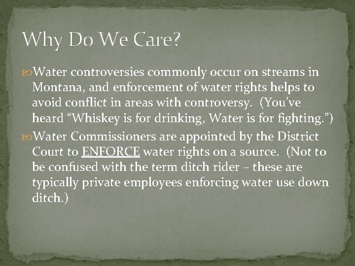 Why Do We Care? Water controversies commonly occur on streams in Montana, and enforcement Why Do We Care? Water controversies commonly occur on streams in Montana, and enforcement