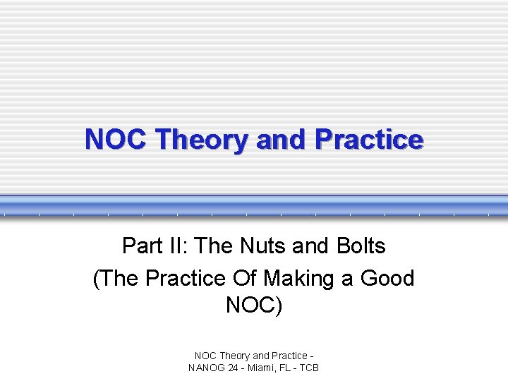 NOC Theory and Practice Part II: The Nuts and Bolts (The Practice Of Making NOC Theory and Practice Part II: The Nuts and Bolts (The Practice Of Making