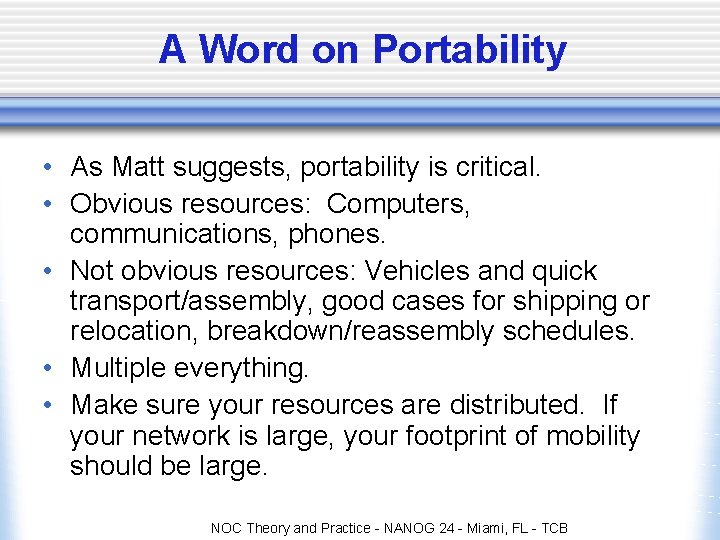 A Word on Portability • As Matt suggests, portability is critical. • Obvious resources: A Word on Portability • As Matt suggests, portability is critical. • Obvious resources: