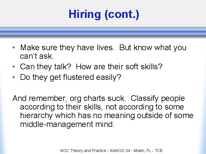 Hiring (cont. ) • Make sure they have lives. But know what you can’t Hiring (cont. ) • Make sure they have lives. But know what you can’t