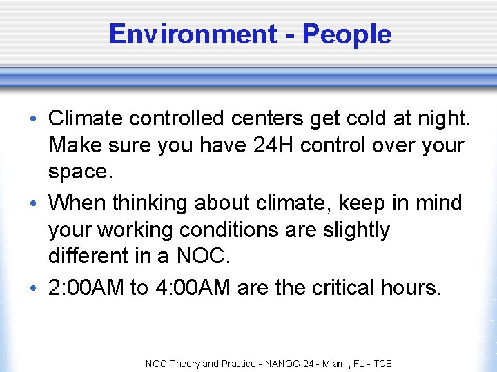 Environment - People • Climate controlled centers get cold at night. Make sure you Environment - People • Climate controlled centers get cold at night. Make sure you