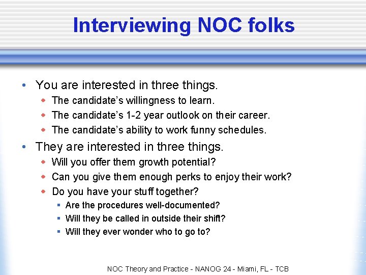 Interviewing NOC folks • You are interested in three things. w The candidate’s willingness Interviewing NOC folks • You are interested in three things. w The candidate’s willingness