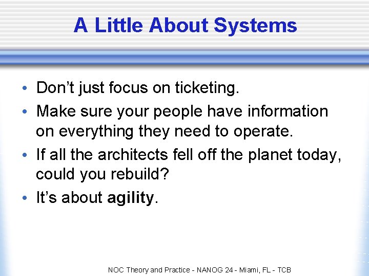 A Little About Systems • Don’t just focus on ticketing. • Make sure your A Little About Systems • Don’t just focus on ticketing. • Make sure your