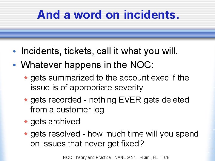 And a word on incidents. • Incidents, tickets, call it what you will. • And a word on incidents. • Incidents, tickets, call it what you will. •