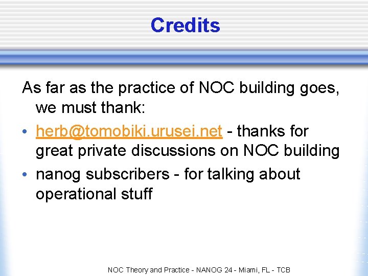 Credits As far as the practice of NOC building goes, we must thank: • Credits As far as the practice of NOC building goes, we must thank: •