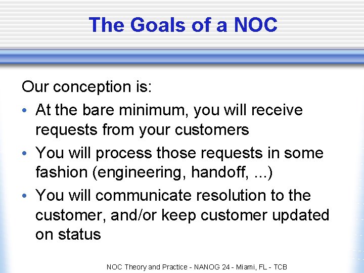 The Goals of a NOC Our conception is: • At the bare minimum, you The Goals of a NOC Our conception is: • At the bare minimum, you