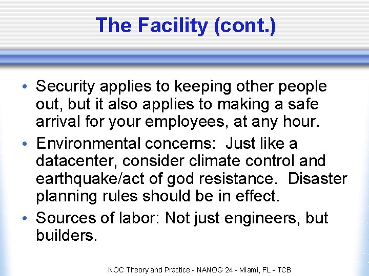 The Facility (cont. ) • Security applies to keeping other people out, but it The Facility (cont. ) • Security applies to keeping other people out, but it