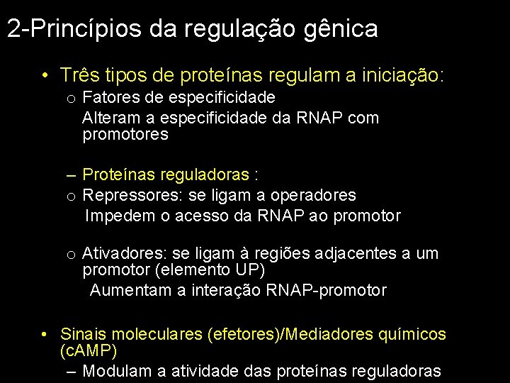 2 -Princípios da regulação gênica • Três tipos de proteínas regulam a iniciação: o