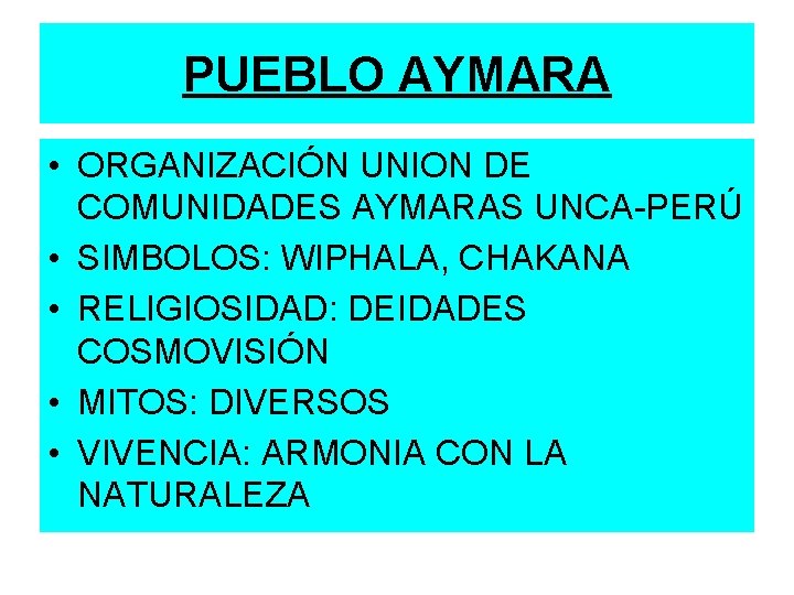 PUEBLO AYMARA • ORGANIZACIÓN UNION DE COMUNIDADES AYMARAS UNCA-PERÚ • SIMBOLOS: WIPHALA, CHAKANA •