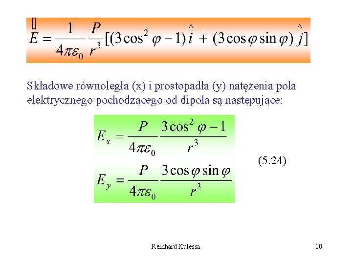Składowe równoległa (x) i prostopadła (y) natężenia pola elektrycznego pochodzącego od dipola są następujące: