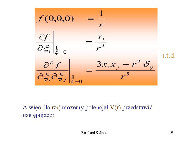 i. t. d. A więc dla r> możemy potencjał V(r) przedstawić następująco: Reinhard Kulessa