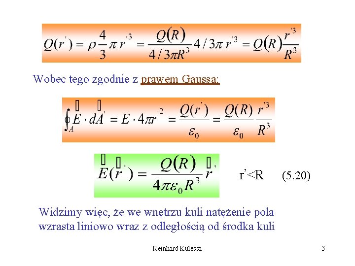 Wobec tego zgodnie z prawem Gaussa: r’<R (5. 20) Widzimy więc, że we wnętrzu