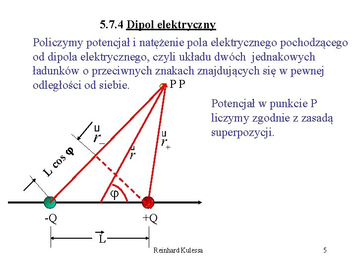 5. 7. 4 Dipol elektryczny Policzymy potencjał i natężenie pola elektrycznego pochodzącego od dipola