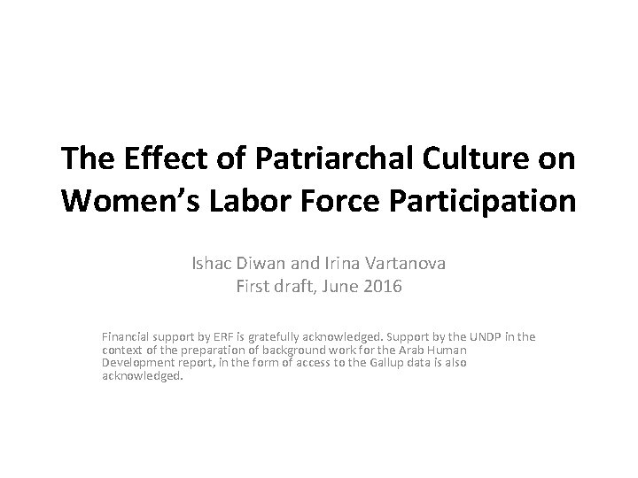 The Effect of Patriarchal Culture on Women’s Labor Force Participation Ishac Diwan and Irina