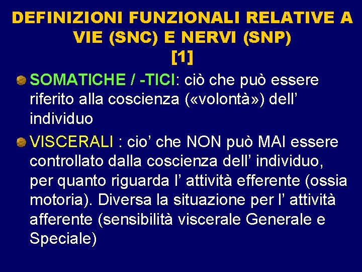 DEFINIZIONI FUNZIONALI RELATIVE A VIE (SNC) E NERVI (SNP) [1] SOMATICHE / -TICI: ciò