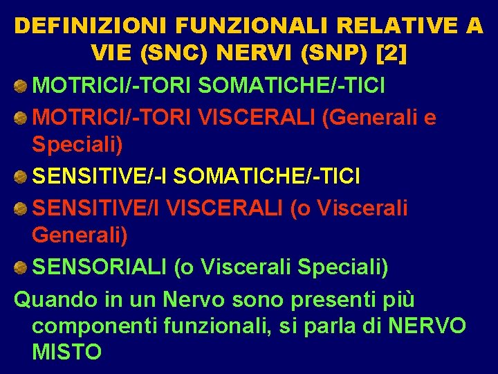 DEFINIZIONI FUNZIONALI RELATIVE A VIE (SNC) NERVI (SNP) [2] MOTRICI/-TORI SOMATICHE/-TICI MOTRICI/-TORI VISCERALI (Generali