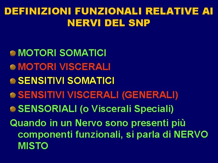 DEFINIZIONI FUNZIONALI RELATIVE AI NERVI DEL SNP MOTORI SOMATICI MOTORI VISCERALI SENSITIVI SOMATICI SENSITIVI