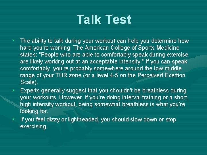 Talk Test • The ability to talk during your workout can help you determine