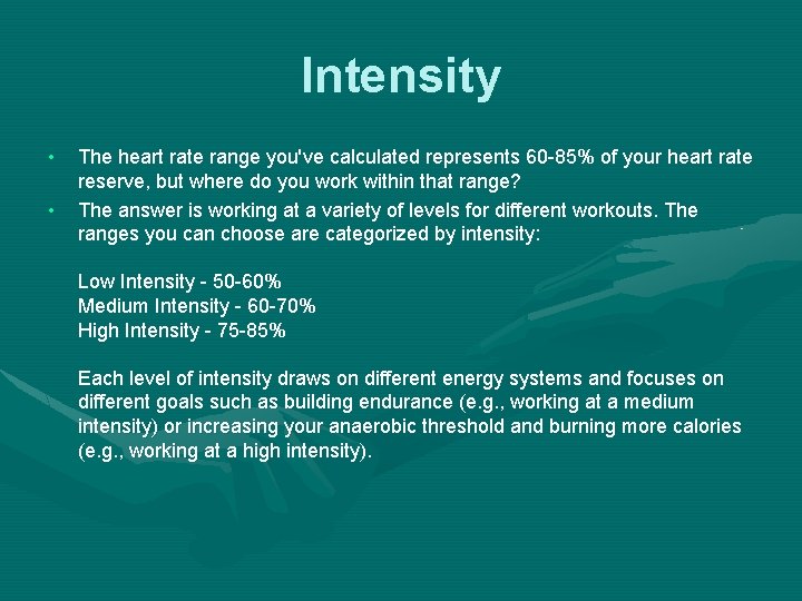 Intensity • • The heart rate range you've calculated represents 60 -85% of your