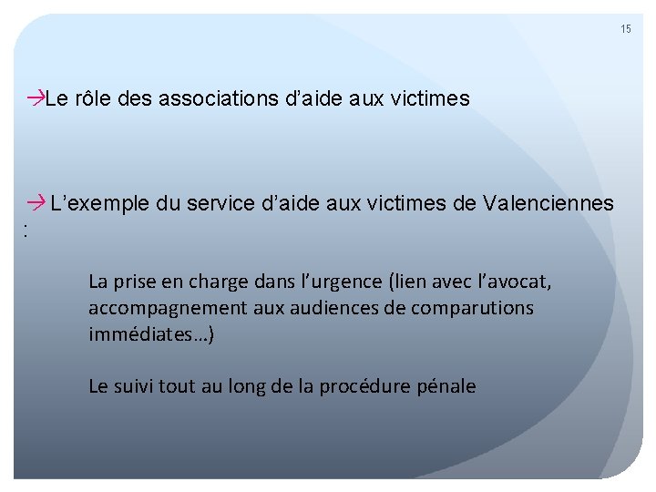 15 Le rôle des associations d’aide aux victimes L’exemple du service d’aide aux victimes