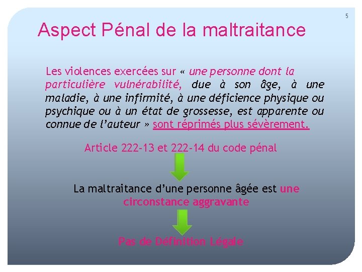 Aspect Pénal de la maltraitance Les violences exercées sur « une personne dont la