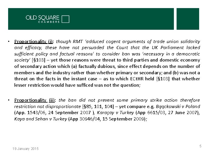 • Proportionality (i): though RMT ‘adduced cogent arguments of trade union solidarity and • Proportionality (i): though RMT ‘adduced cogent arguments of trade union solidarity and
