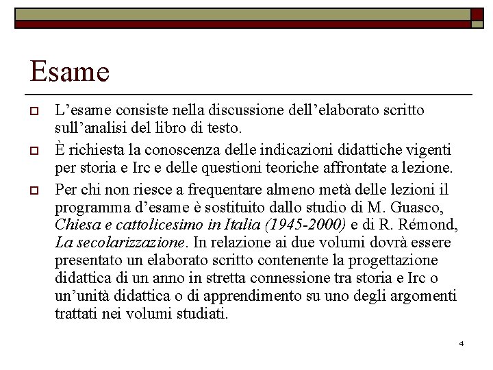 Esame o o o L’esame consiste nella discussione dell’elaborato scritto sull’analisi del libro di