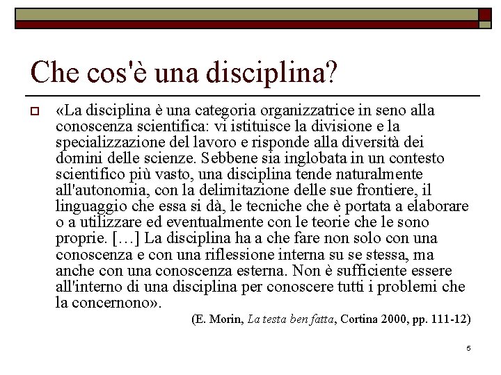 Che cos'è una disciplina? o «La disciplina è una categoria organizzatrice in seno alla