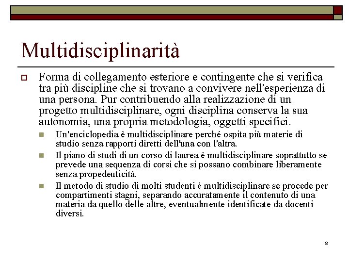 Multidisciplinarità o Forma di collegamento esteriore e contingente che si verifica tra più discipline