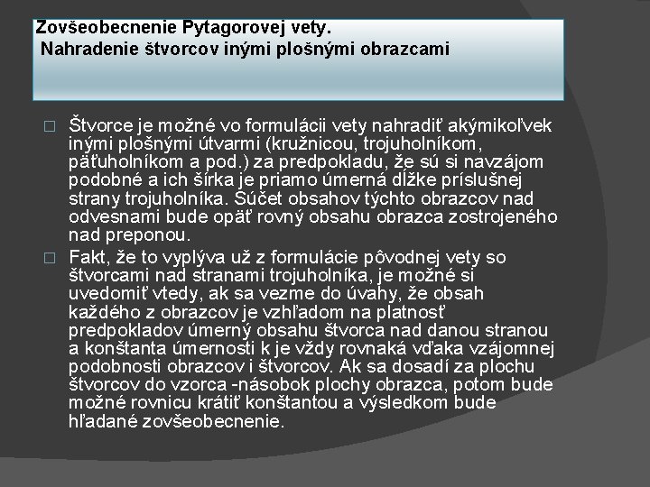 Zovšeobecnenie Pytagorovej vety. Nahradenie štvorcov inými plošnými obrazcami Štvorce je možné vo formulácii vety