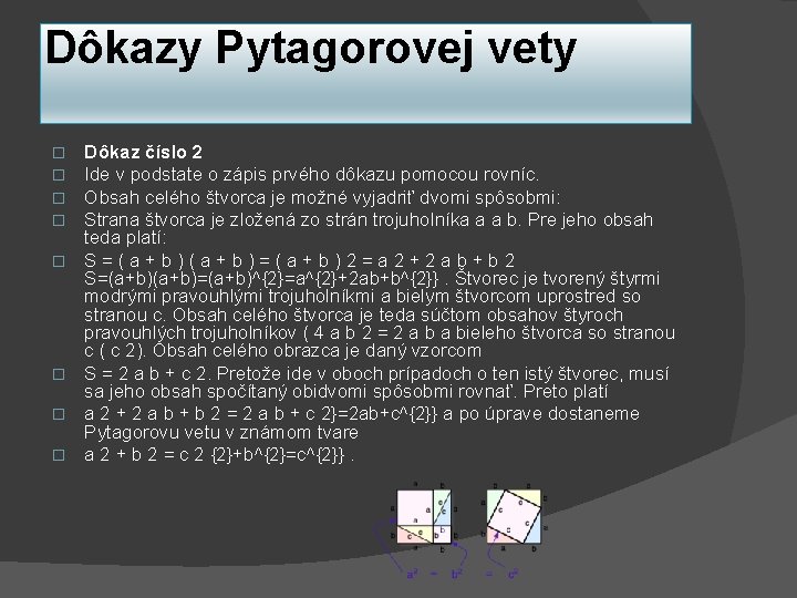 Dôkazy Pytagorovej vety � � � � Dôkaz číslo 2 Ide v podstate o