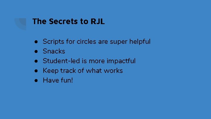 The Secrets to RJL ● ● ● Scripts for circles are super helpful Snacks
