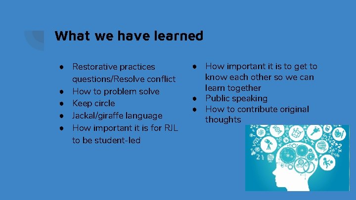 What we have learned ● Restorative practices questions/Resolve conflict ● How to problem solve