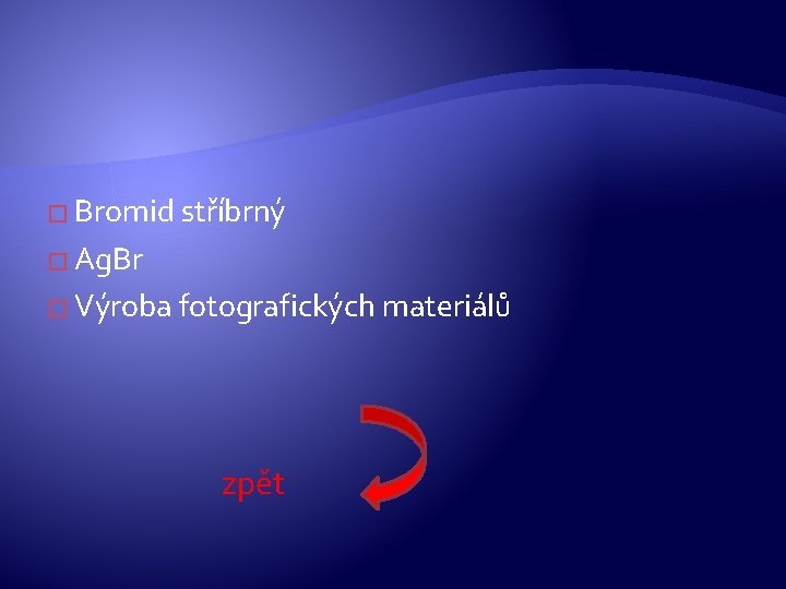 � Bromid stříbrný � Ag. Br � Výroba fotografických materiálů zpět � Bromid stříbrný � Ag. Br � Výroba fotografických materiálů zpět