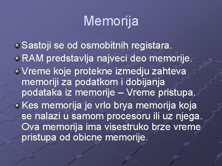 Memorija Sastoji se od osmobitnih registara. RAM predstavlja najveci deo memorije. Vreme koje protekne