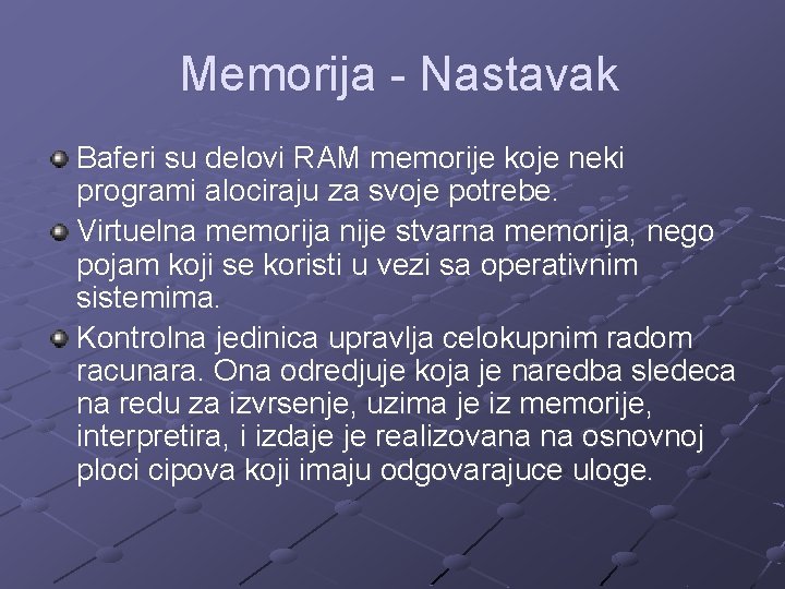 Memorija - Nastavak Baferi su delovi RAM memorije koje neki programi alociraju za svoje