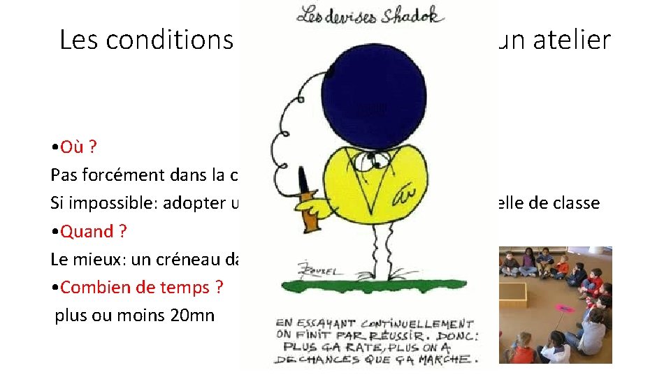 Les conditions de mise en œuvre d’un atelier philo • Où ? Pas forcément