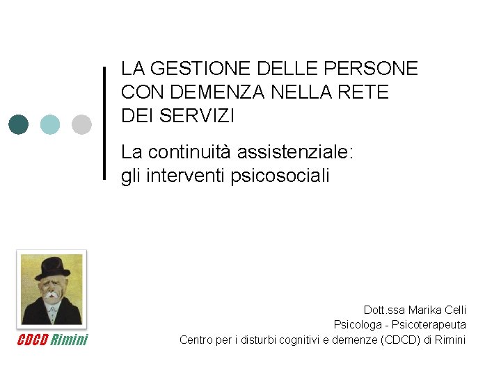 LA GESTIONE DELLE PERSONE CON DEMENZA NELLA RETE DEI SERVIZI La continuità assistenziale: gli