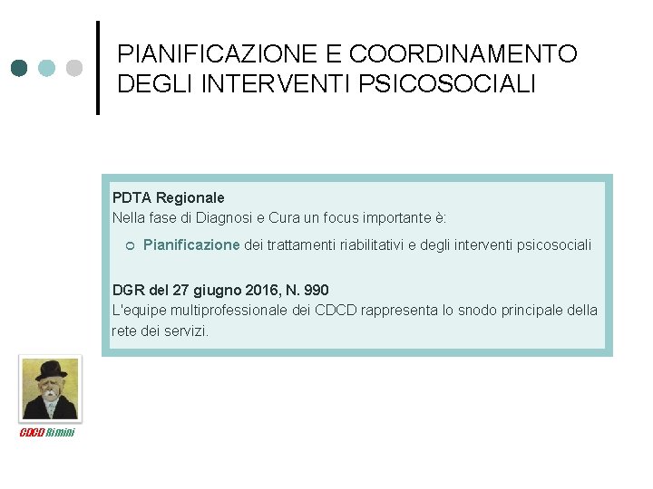 PIANIFICAZIONE E COORDINAMENTO DEGLI INTERVENTI PSICOSOCIALI PDTA Regionale Nella fase di Diagnosi e Cura