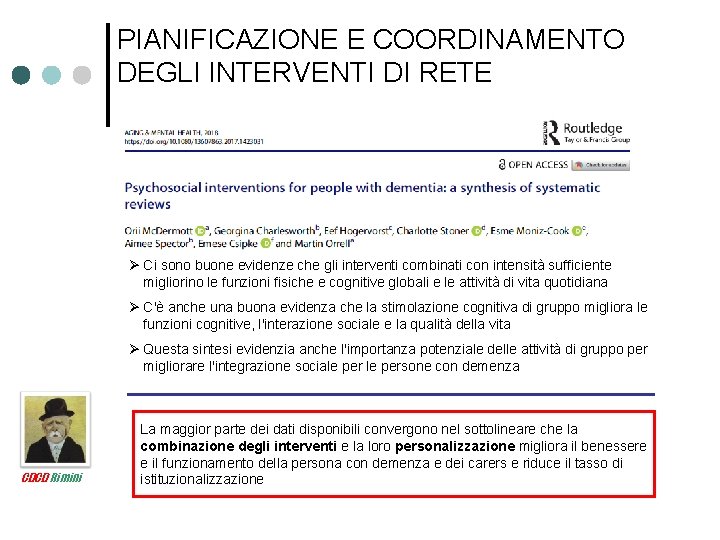 PIANIFICAZIONE E COORDINAMENTO DEGLI INTERVENTI DI RETE Ci sono buone evidenze che gli interventi