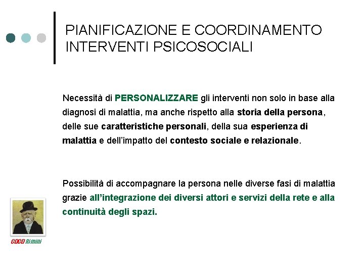 PIANIFICAZIONE E COORDINAMENTO INTERVENTI PSICOSOCIALI Necessità di PERSONALIZZARE gli interventi non solo in base