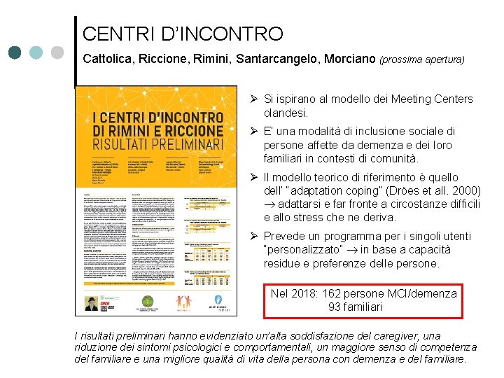 CENTRI D’INCONTRO Cattolica, Riccione, Rimini, Santarcangelo, Morciano (prossima apertura) Si ispirano al modello dei