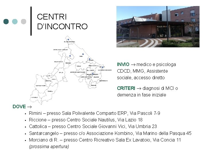 CENTRI D’INCONTRO INVIO medico e psicologa CDCD, MMG, Assistente sociale, accesso diretto CRITERI diagnosi