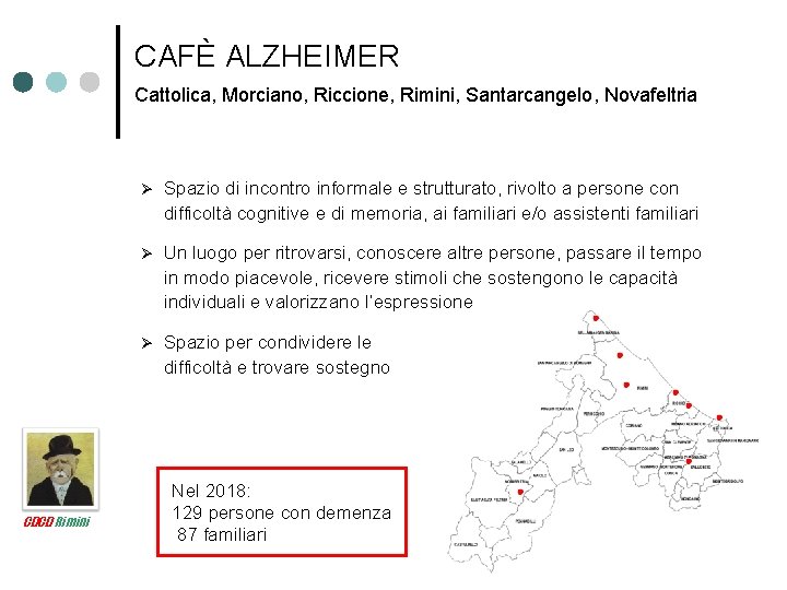 CAFÈ ALZHEIMER Cattolica, Morciano, Riccione, Rimini, Santarcangelo, Novafeltria CDCD Rimini Spazio di incontro informale