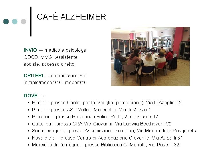 CAFÈ ALZHEIMER INVIO medico e psicologa CDCD, MMG, Assistente sociale, accesso diretto CRITERI demenza