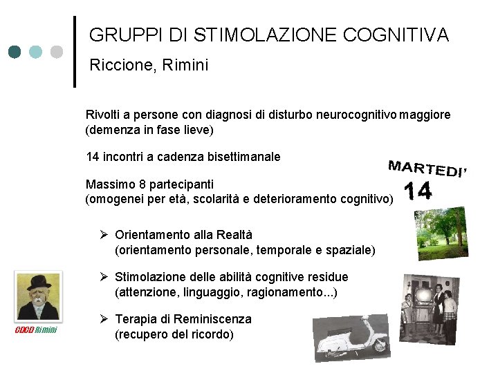 GRUPPI DI STIMOLAZIONE COGNITIVA Riccione, Rimini Rivolti a persone con diagnosi di disturbo neurocognitivo