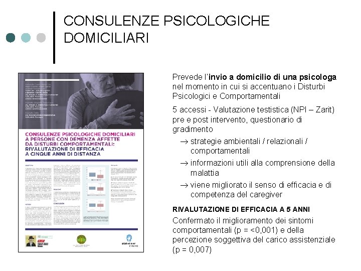 CONSULENZE PSICOLOGICHE DOMICILIARI Prevede l’invio a domicilio di una psicologa nel momento in cui