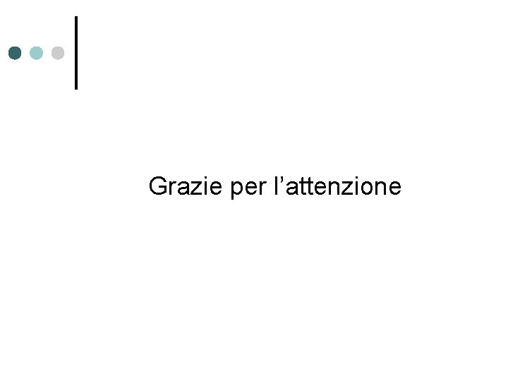 Grazie per l’attenzione 