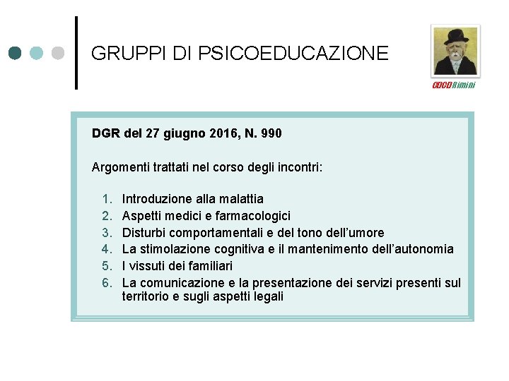 GRUPPI DI PSICOEDUCAZIONE CDCD Rimini DGR del 27 giugno 2016, N. 990 Argomenti trattati