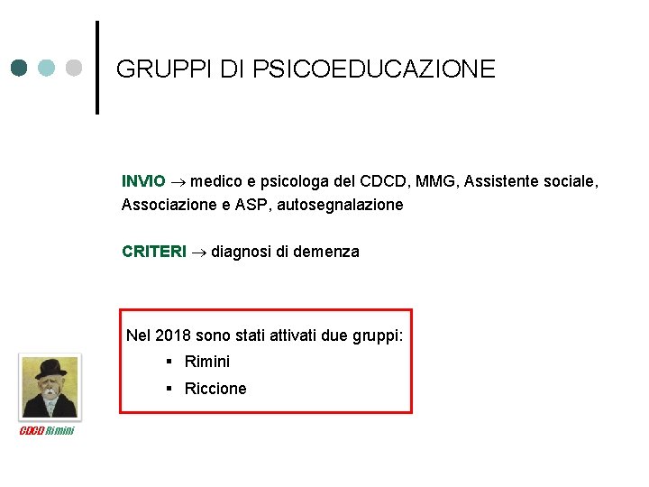 GRUPPI DI PSICOEDUCAZIONE INVIO medico e psicologa del CDCD, MMG, Assistente sociale, Associazione e